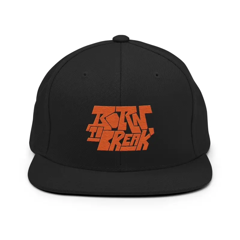 BORN TO BREAK SNAPBACK